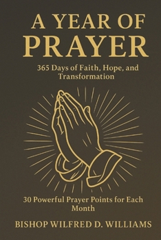 "A Year of Prayer: "365 Days of Faith, Hope, and Transformation"
