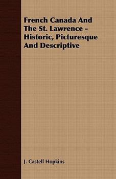 Paperback French Canada And The St. Lawrence - Historic, Picturesque And Descriptive Book