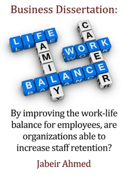 Paperback By improving the work-life balance for employees, are organizations able to increase staff retention? Book