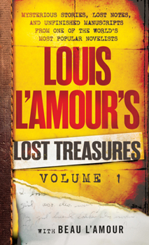 Mass Market Paperback Louis l'Amour's Lost Treasures: Volume 1: Mysterious Stories, Lost Notes, and Unfinished Manuscripts from One of the World's Most Popular Novelists Book
