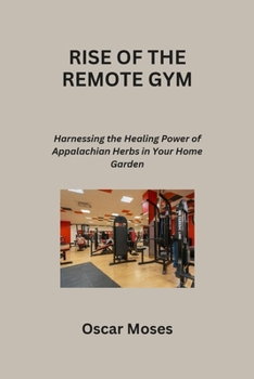 Paperback Rise of the Remote Gym: Building and Expanding Your Fitness Business in the Online World Book