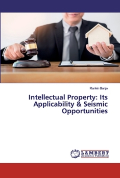 Paperback Intellectual Property: Its Applicability & Seismic Opportunities Book