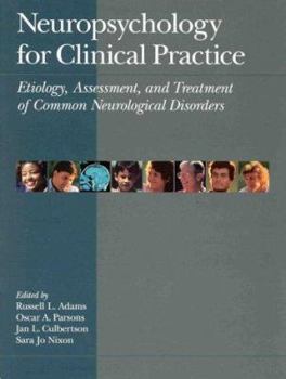 Hardcover Neuropsychology for Clinical Practice Etiology, Assessment, and Treatment of Common Neurological Disorders Book