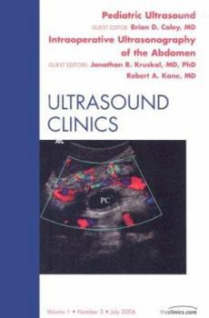 Hardcover Pediatric Ultrasound: Intraoperative Ultrasound, an Issue of Ultrasound Clinics: Volume 1-3 Book