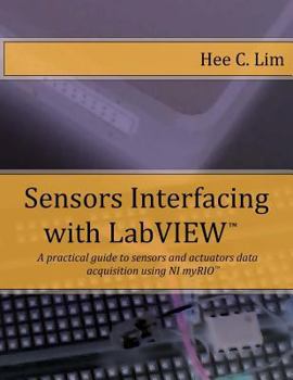 Paperback Sensors Interfacing with LabVIEW: A practical guide to sensors and actuators data acquisition and interfacing using myRIO Book