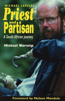 Paperback Priest and Partisan: A South African Journey of Father Michael Lapsley Book