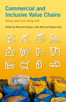 Paperback Commercial and Inclusive Value Chains: Doing Good and Doing Well Book