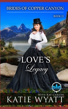 Love's Legacy: A Sweet Christian Historical Western Religious Romance (Brides of Copper Canyon)