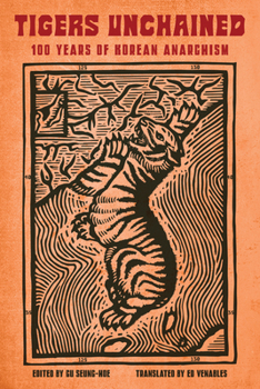 Paperback Tigers Unchained: 100 Years of Korean Anarchism Book