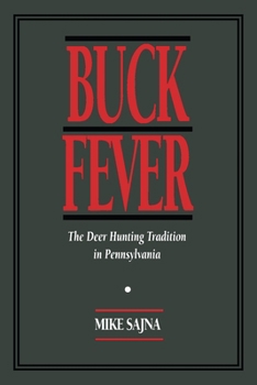 Hardcover Buck Fever: The Deer Hunting Tradition in Pennsylvania (Regional) Book