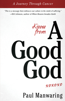 Paperback Kisses from a Good God: A Journey Through Cancer Book