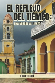 Paperback El Reflejo del Tiempo: Una mirada al lienzo: (B&W) [Spanish] Book