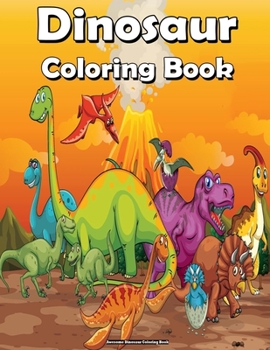 Awesome Dinosaur Coloring Book: For Kids Ages 4-8 with fun dino Coloring book for Boys & Girls !!