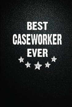 Best Caseworker Ever: 6X9 Inch- 100 Pages Blank Lined Journal Notebook Appreciation Gift. Paperback. Birthday or Christmas Gift For Caseworker.100 ... Writing Daily Routine, Journal and Hand Note