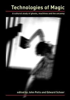 Paperback Technologies of Magic: A Cultural Study of Ghosts, Machines and the Uncanny Book