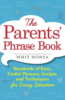 Paperback Parents' Phrase Book: Hundreds of Easy, Useful Phrases, Scripts, and Techniques for Every Situation Book