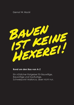 Paperback Bauen ist keine Hexerei !: Rund um den Bau von A-Z [German] Book