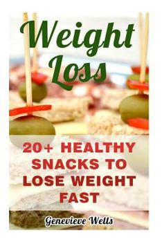 Paperback Weight Loss: 20+ Healthy Snacks To Lose Weight Fast Book