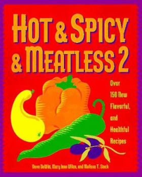 Paperback Hot & Spicy & Meatless 2: Over 150 New Flavorful and Healthful Recipes Book