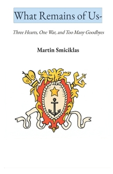 What Remains of Us: Three Hearts, One War, and Too Many Goodbyes