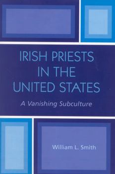 Paperback Irish Priests in the United States: A Vanishing Subculture Book