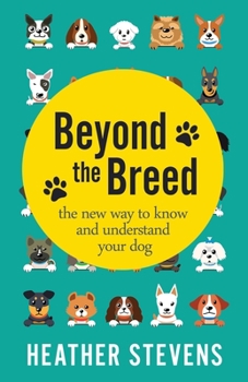 Paperback Beyond the Breed: The new way to know and understand your dog Book