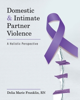Paperback Domestic and Intimate Partner Violence: A Holistic Perspective Book