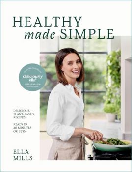 Hardcover Deliciously Ella Healthy Made Simple: Delicious, Plant-Based Recipes, Ready in 30 Minutes or Less. All of the Goodness. None of the Fuss. Book