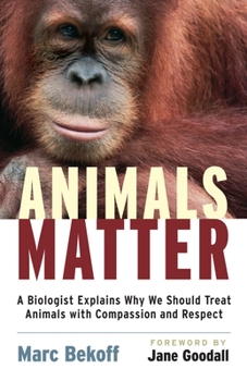 Paperback Animals Matter: A Biologist Explains Why We Should Treat Animals with Compassion and Respect Book