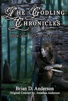 Paperback The Godling Chronicles: Of Gods and Elves Book