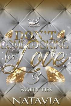 Paperback Don't Come Looking for Love 3: Family Ties Book