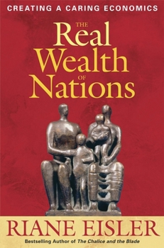 Paperback The Real Wealth of Nations: Creating a Caring Economics Book