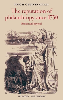 Hardcover The Reputation of Philanthropy Since 1750: Britain and Beyond Book