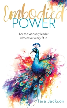 Paperback Embodied Power: For the visionary leader who never really fit in Book