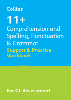 Paperback 11+ Comprehension and Spelling, Punctuation & Grammar Support and Practice Workbook: For the Gl Assessment 2023 Tests Book