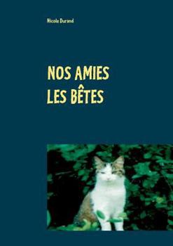 Paperback Nos amies les bêtes [French] Book