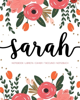 Sarah: Notebook | Libreta | Cahier | Taccuino | Notizbuch: 110 pages paginas seiten pagine: Modern Florals First Name Notebook in Coral, Pink & Orange on White ACH108c