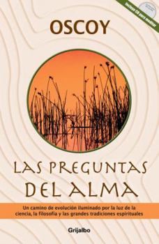 Paperback Las Preguntas del Alma: Un Camino de Evolucion Iluminado Por La Luz de La Ciencia, La Filosofia y Las Grandes Tradiciones Espirituales [With CD] [Spanish] Book