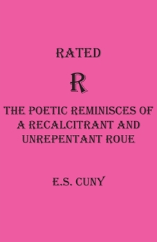 Paperback Rated R The Poetic Reminisces of a Recalcitrant and Unrepentant Roue Book