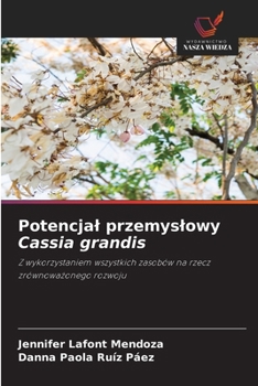 Potencjal przemyslowy Cassia grandis (Polish Edition)