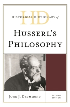 Historical Dictionary of Husserl's Philosophy (Historical Dictionaries of Religions, Philosophies, and Movements)