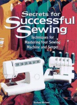 Hardcover Secrets for Successful Sewing: Step-By-Step Techniques for Getting the Most from Your Sewing Machine and Serger Book