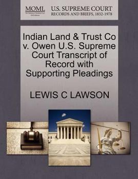Paperback Indian Land & Trust Co V. Owen U.S. Supreme Court Transcript of Record with Supporting Pleadings Book