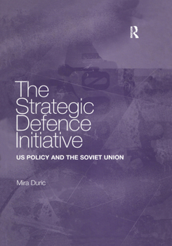 Paperback The Strategic Defence Initiative: US Policy and the Soviet Union Book