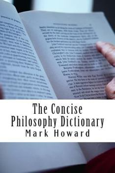 Paperback The Concise Philosophy Dictionary: 500 Philosophy Words You Need to Know Book