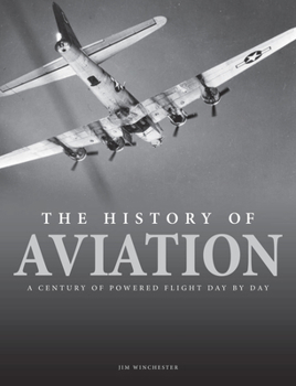 Paperback The History of Aviation: A Century of Powered Flight Day-By-Day Book