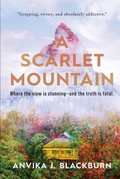 A Scarlet Mountain: Where the view is stunning—and the truth is fatal.