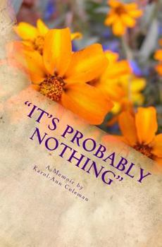 Paperback It's Probably Nothing: A Memoir by Karol-Ann Coleman: How a routine mammogram changed one teacher's life Book