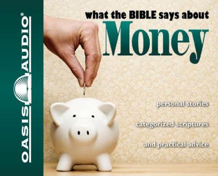 Audio CD What the Bible Says about Money: Personal Stories, Categorized Scriptures, and Practical Advice Book