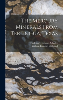 Hardcover The Mercury Minerals From Terlingua, Texas Book